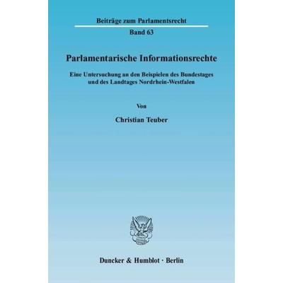 Parlamentarische Informationsrechte., Taschenbuch von Christian Teuber, Duncker & Humblot, 978-3-428-12437-4