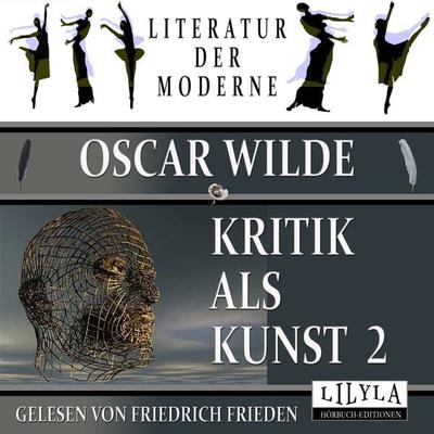 Kritik als Kunst 2 - Oscar Wilde, Audio, 9783969788790