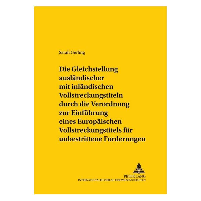 Peter Lang Die Gleichstellung ausländischer mit inländischen Vollstreckungstiteln durch die Verordnung zur Einf (Softcover, Sarah Gerling) (56031553)