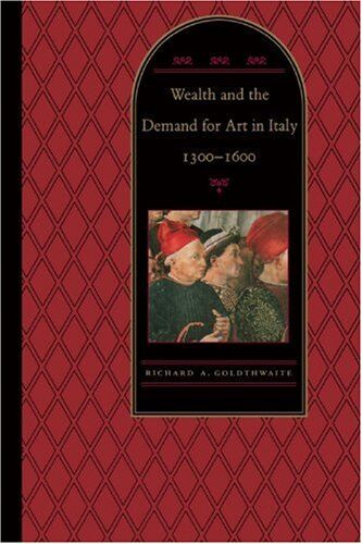 Richard Goldthwaite - Wealth and the Demand for Art in Italy, 1300-1600 - Preis vom 01.10.2026 17:08:56 h