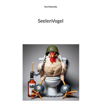 Seelenvogel, Gebundene Ausgabe von Tom Matschke, BoD – Books on Demand, 978-3-7693-0988-1