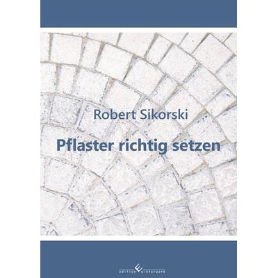 Pflaster richtig setzen, Taschenbuch von Robert Sikorski, Winterwork, 978-3-96014-791-6