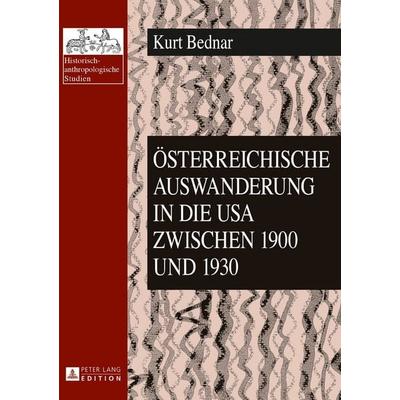 Österreichische Auswanderung in die USA zwischen 1900 und 1930, Taschenbuch von Kurt Bednar, Peter Lang GmbH, Internationaler Verlag der