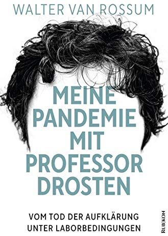 Walter van Rossum - Meine Pandemie mit Professor Drosten: Vom Tod der Aufklärung unter Laborbedingungen - Preis vom 17.10.2026 19:25:27 h