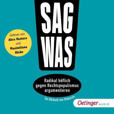 Sag was! Radikal höflich gegen Rechtspopulismus argumentieren - Philipp Steffan, Audio, 9783837390186