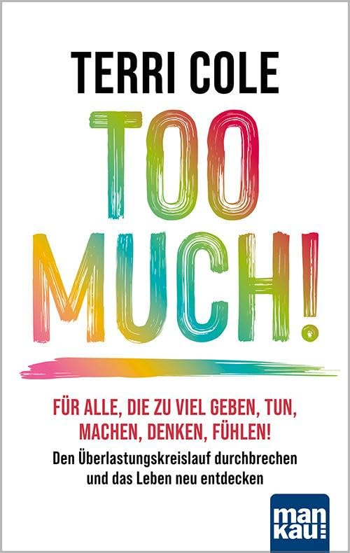 Terri Cole - Too Much!: Für alle, die zu viel geben, tun, machen, denken, fühlen: Den Überlastungskreislauf durchbrechen und das Leben neu entdecken - Preis vom 13.10.2026 11:25:28 h