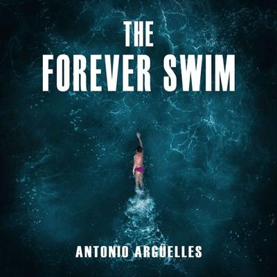 The Forever Swim - Antonio Argüelles, Audio, 9788429199024