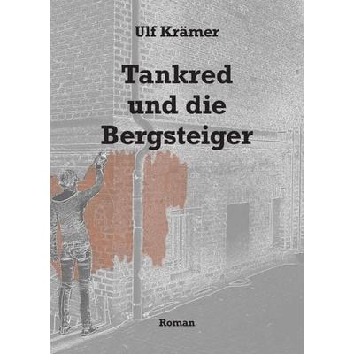 Tankred und die Bergsteiger, Taschenbuch von Ulf Krämer, Tredition, 978-3-347-13296-2