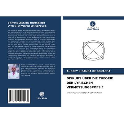 Diskurs über die Theorie der Lyrischen Vermessungspoesie, Taschenbuch von Audrey Kibamba De Bouansa, Verlag Unser Wissen, 978-620-4-41408-9