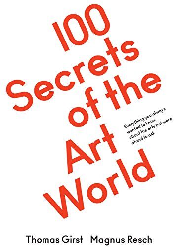 Magnus Resch - 100 Secrets of the Art World : Everything you always wanted to know from artists, collectors and curators, but were afraid to ask - Preis vom 01.10.2026 17:08:56 h