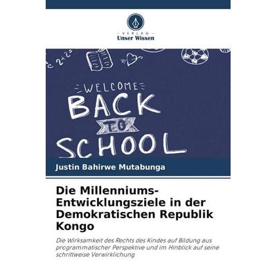 Die Millenniums-Entwicklungsziele in der Demokratischen Republik Kongo, Taschenbuch von Justin Bahirwe Mutabunga, Verlag Unser Wissen