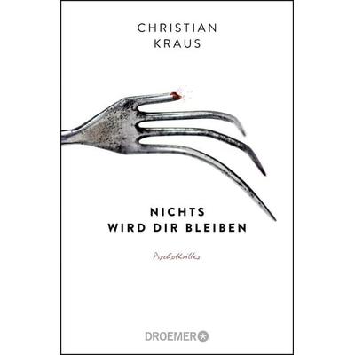 Nichts wird dir bleiben, Taschenbuch von Christian Kraus, Droemer Taschenbuch