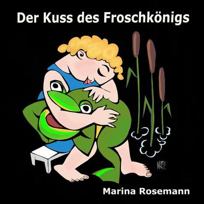 Der Kuss des Froschkönigs - Marina Rosemann, Audio, 4061707524646