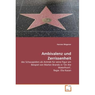Wegener, H: Ambivalenz und Zerrissenheit, Taschenbuch von Hannes Wegener, VDM, 978-3-639-34917-7