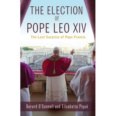 The Election of Pope Leo XIV: The Last Surprise of Pope Francis, Taschenbuch von Gerard O'Connell;Elisabetta Pique, Orbis Books (USA),