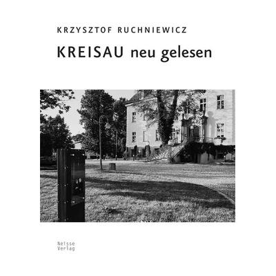 Kreisau neu gelesen, Taschenbuch von Krzysztof Ruchniewicz, Neisse Verlag, 978-3-86276-249-1