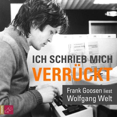 Ich schrieb mich verrückt - Wolfgang Welt, Audio, 4066004146881