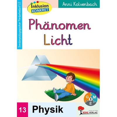 Phänomen Licht, Taschenbuch von Anni Kolvenbach, KOHL VERLAG Der Verlag mit dem Baum, 978-3-9855816-0-3