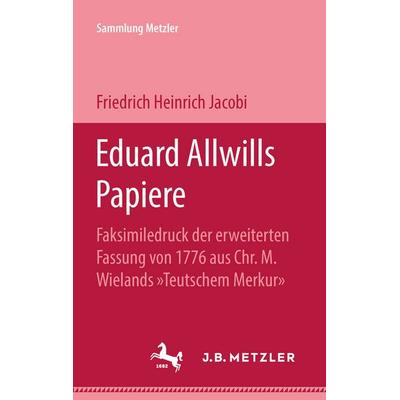 Eduard Allwills Papiere, Taschenbuch von Friedrich Heinrich Jacobi, J.B. Metzler, Part of Springer Nature - Springer-Verlag GmbH, 978-3-476-99224-6