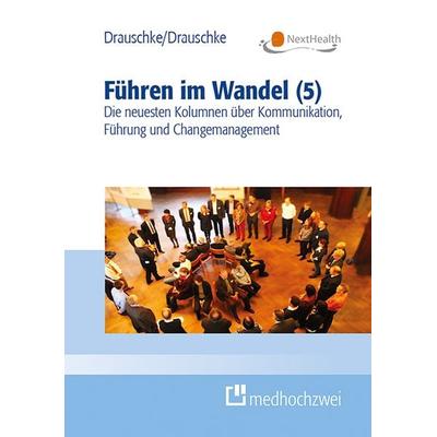 Führen im Wandel (5), Taschenbuch von Stefan Drauschke,Pia Drauschke, Medhochzwei Verlag, 978-3-9880010-3-0