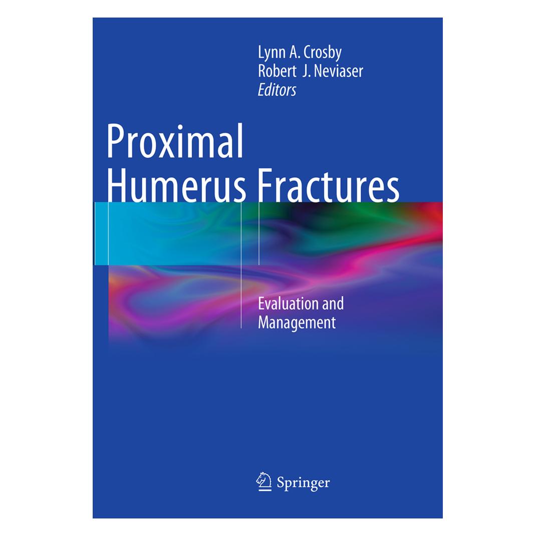 Springer Proximal Humerus Fractures (Englisch, Softcover, Lynn A. Crosby, Robert J. Neviaser) (55849701)