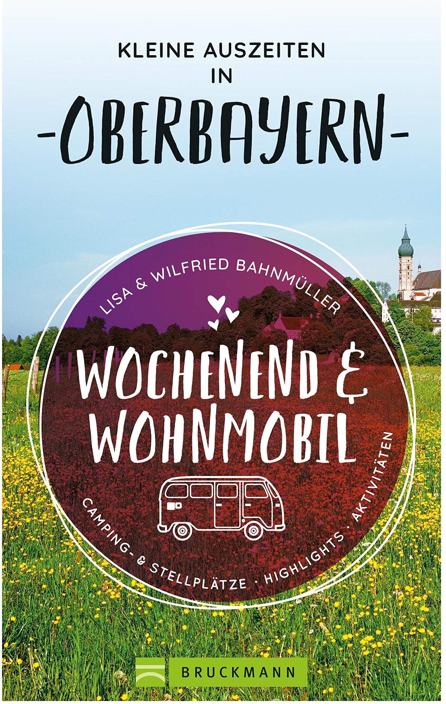 Bahnmüller, Wilfried und Lisa - Wochenend und Wohnmobil - Kleine Auszeiten in Oberbayern - Preis vom 07.10.2026 11:45:10 h