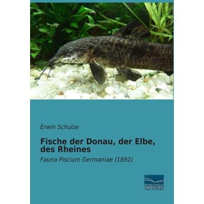 Fische der Donau, der Elbe, des Rheines, Taschenbuch von Erwin Schulze, Fachbuchverlag Dresden, 978-3-95692-486-6