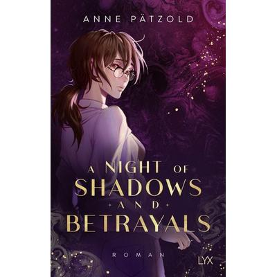 A Night of Shadows and Betrayals, Gebundene Ausgabe von Anne Pätzold, Lyx, 978-3-7363-1971-4