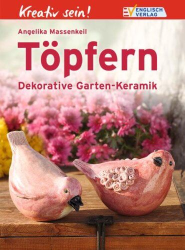 Angelika Massenkeil - Kreativ sein! Töpfern: Dekorative Garten-Keramik - Preis vom 10.10.2026 11:48:34 h
