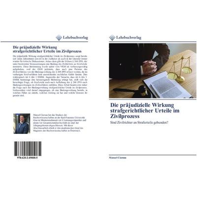 Die präjudizielle Wirkung strafgerichtlicher Urteile im Zivilprozess, Taschenbuch von Manuel Ciarnau, Lehrbuchverlag, 978-620-2-49008-5