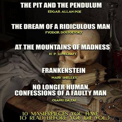 10 Masterpieces You Have to Read Before You Die, Vol. 3 - Edgar Allan Poe,William Shakespeare,Howard Phillips Lovecraft,Mary W. Shelley,Osamu Dazai,