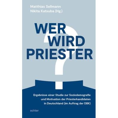 Wer wird Priester?, Taschenbuch von , Echter, 978-3-429-05935-4