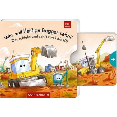 Wer will fleißige Bagger sehn? Schiebt u. zählt v. 1 bis 10!, Gebundene Ausgabe von Cornelia Boese, Coppenrath Verlag GmbH & Co. KG, 978-3-649-64715-7