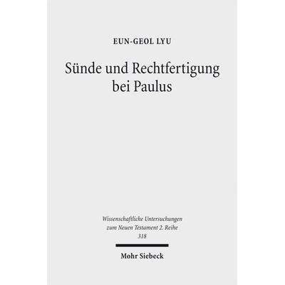 Sünde und Rechtfertigung bei Paulus, Taschenbuch von Eun-Geol Lyu, Mohr Siebeck, 978-3-16-151006-9