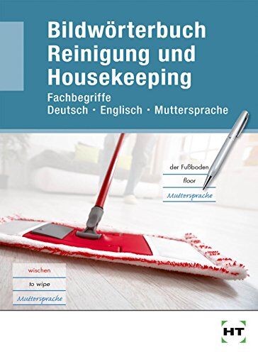 Redaktion des Verlags Handwerk und Technik - Bildwörterbuch Reinigung und Housekeeping: Fachbegriffe Deutsch - Englisch - Muttersprache - Preis vom 12.10.2026 11:37:12 h