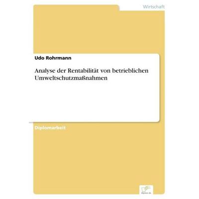 Analyse der Rentabilität von betrieblichen Umweltschutzmaßnahmen, Taschenbuch von Udo Rohrmann, GRIN, 978-3-8386-3974-1