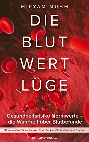 Miryam Muhm - Die Blutwertlüge: Gesundheitsrisiko Normwerte - Die Wahrheit über Blutbefunde - Preis vom 11.10.2026 03:10:56 h