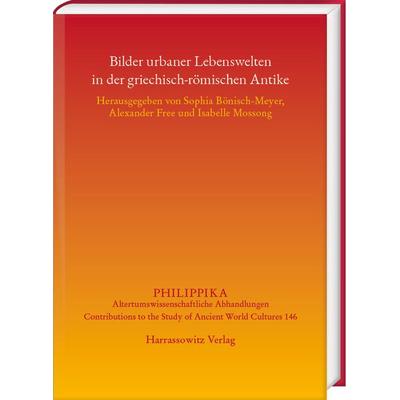 Bilder urbaner Lebenswelten in der griechisch-römischen Antike, Gebundene Ausgabe von , Harrassowitz, 978-3-447-12166-8