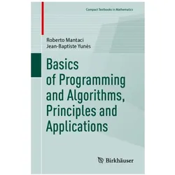 Basics of Programming and Algorithms, Principles and Applications, Fachbücher von Roberto Mantaci, Roberto Mantaci Jean-Baptiste Yunès