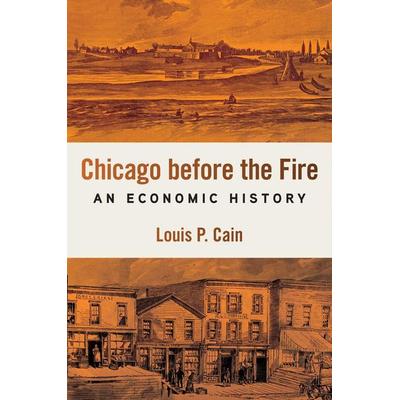 Chicago Before the Fire, Taschenbuch von Louis P. Cain, University of Illinois Press, 978-0-252-08869-8