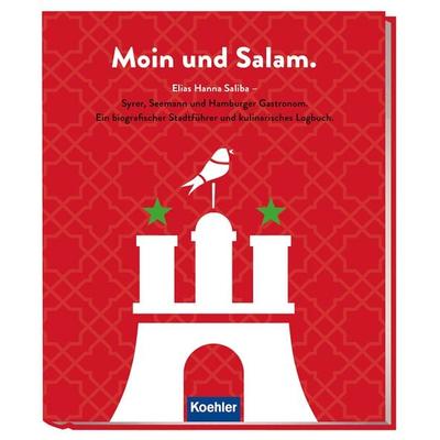 Moin und Salam., Gebundene Ausgabe von Elias Hanna Saliba, Koehler in Maximilian Verlag GmbH & Co. KG, 978-3-7822-1387-5