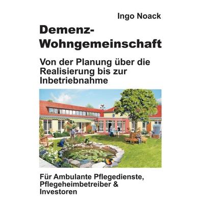 Demenz-Wohngemeinschaft, Gebundene Ausgabe von Ingo Noack, Tredition, 978-3-7469-2800-5