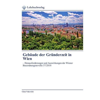 Gebäude der Gründerzeit in Wien, Taschenbuch von Clara Vukovich, Lehrbuchverlag, 978-620-2-49064-1