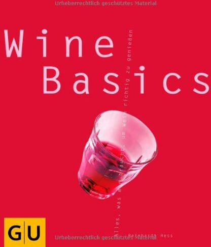 REINHARDT HESS - Wine Basics: Alles, was man braucht, um Wein richtig zu genießen (GU Basic cooking) - Preis vom 17.10.2026 19:25:27 h