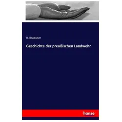 Geschichte der preussischen Landwehr, Fachbücher von R Braeuner