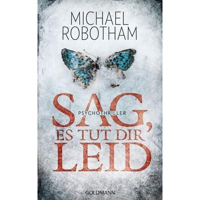 Sag, es tut dir leid, Taschenbuch von Michael Robotham, Goldmann Verlag (HC)