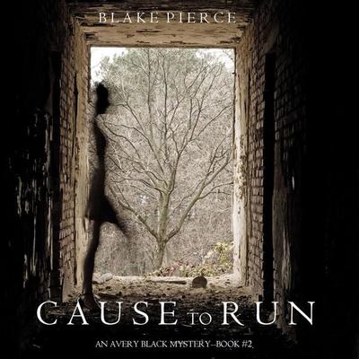 Cause to Run (An Avery Black Mystery—Book 2) - Blake Pierce, Audio, 9781640295070