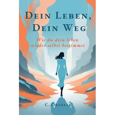 Dein Leben Dein Weg, Taschenbuch von Celine Druelle, Hmdpublishing, 978-1-83556-224-6