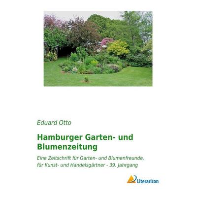 Hamburger Garten- und Blumenzeitung, Taschenbuch von Eduard Otto, Literaricon, 978-3-95913-073-8