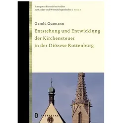 Die Entwicklung der Kirchensteuer in Württemberg und die Auswirkungen auf die Diözese Rottenburg-Stu, Sachbücher von Gerold Gutmann